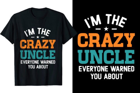 I'm the Crazy Uncle Funny T-Shirt Design Graphics
