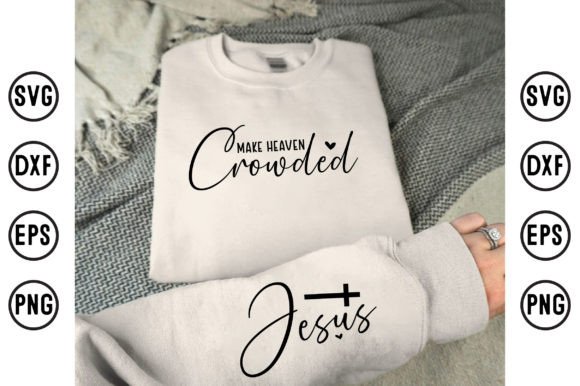Make Heaven Crowded Jesus Sleeve Design Graphics