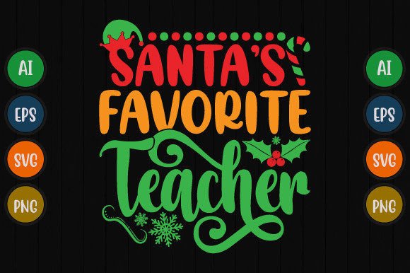 Santa s Favorite Teacher Graphics & T-Shirt Designs