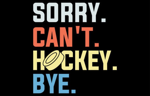 Sorry Can't Hockey Bye: Graphics & T-Shirt Designs Review